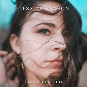 收听Jessica Hanson的Please Don’t Go歌词歌曲