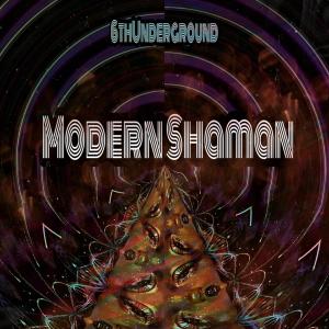Listen to Modern Shaman song with lyrics from 6thUnderground