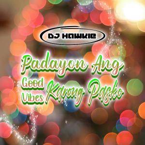 Listen to Padayon Ang Good Vibes Karong Pasko song with lyrics from DJ Hawkie