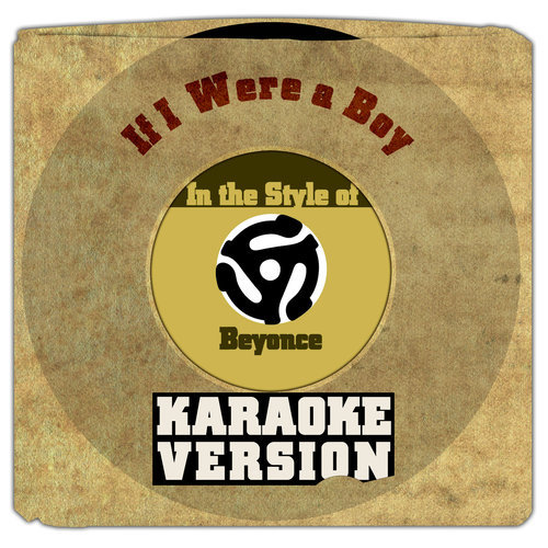 If I Were a Boy (In the Style of Beyonce) [Karaoke Version] (Karaoke Version)