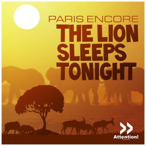 收听Paris Encore的The Lion Sleeps Tonight (Radio Edit)歌词歌曲