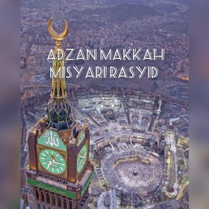 Dengarkan Adzan Makkah Misyari Rasyid (Adzan Subuh) lagu dari World Greatest Moazen dengan lirik