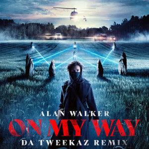 收聽Alan Walker的On My Way (Da Tweekaz Remix)歌詞歌曲