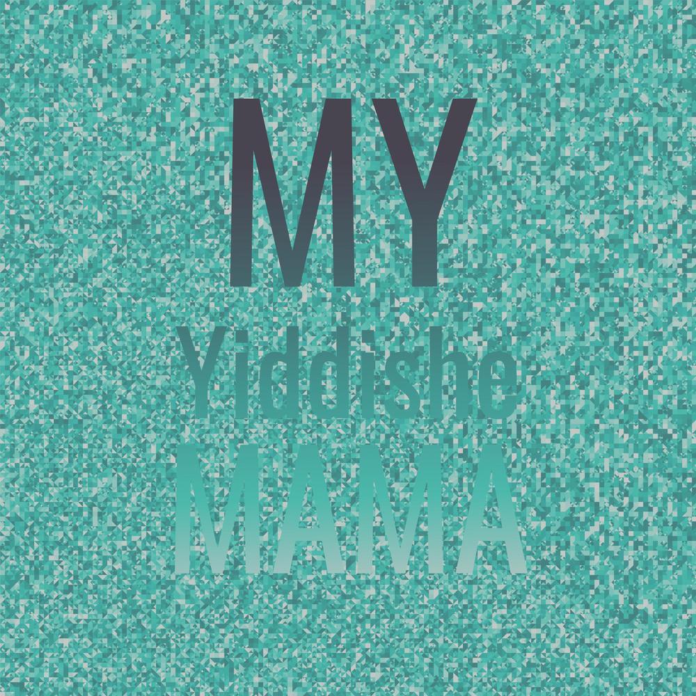 My Yiddishe Mama