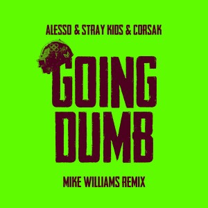 Going Dumb (Mike Williams Remix) dari Stray Kids