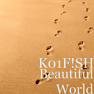 收聽K01F!SH的Beautiful World歌詞歌曲