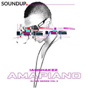 IamShakez的專輯Amapiano Mix, Vol. 3 (DJ Mix) (Explicit)
