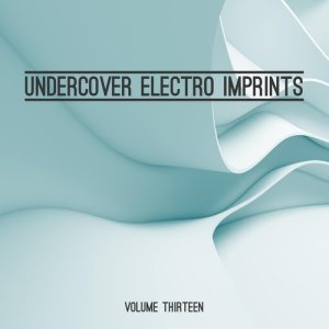 Various Artists的專輯Undercover: Electro Imprints, Vol. 13 (Explicit)