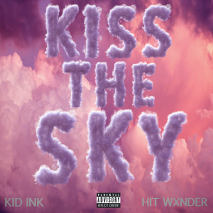 Kiss The Sky (feat. Hit Wxnder) (Explicit)