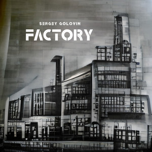 Listen to Factory song with lyrics from Sergey Golovin