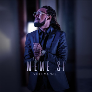 ดาวน์โหลดและฟังเพลง Même si พร้อมเนื้อเพลงจาก Sholo Marace