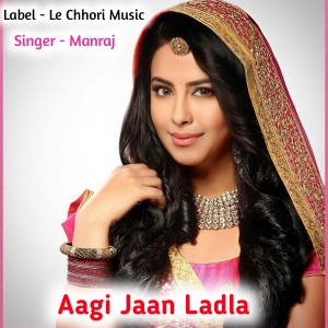 Album Aagi Jaan Ladla oleh Manraj