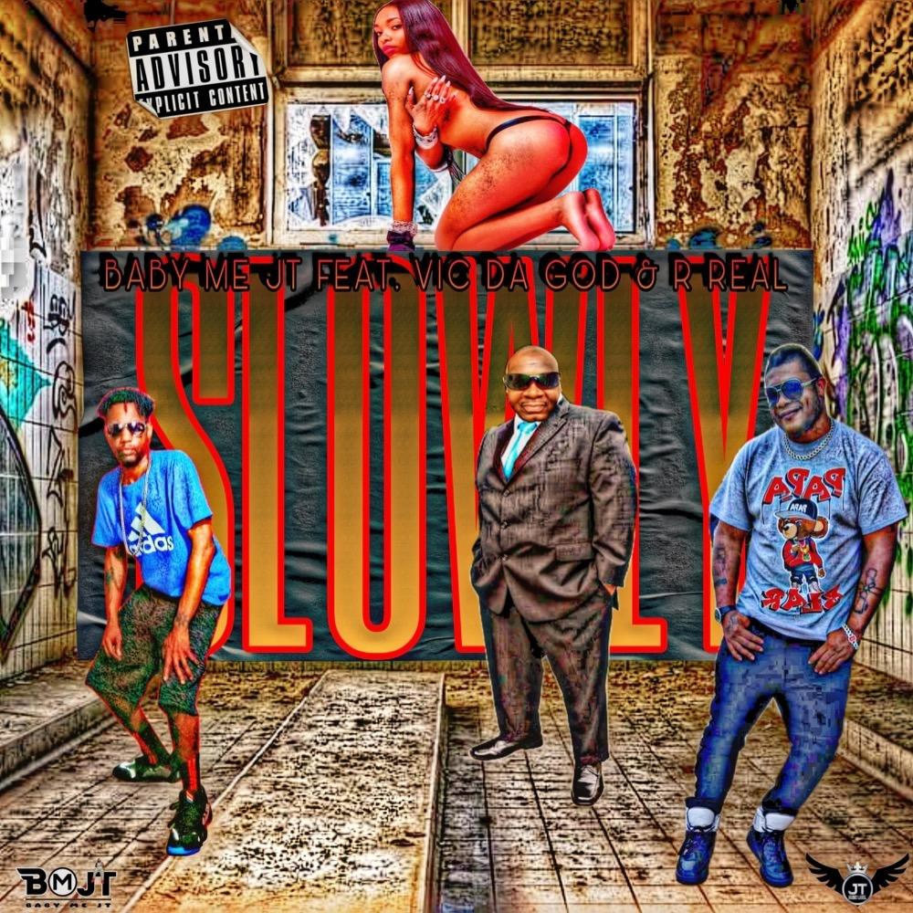 Slowly (feat. Vic Da God & R Real)