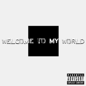 Dengarkan Welcome to My World (Explicit) lagu dari JECWHO dengan lirik