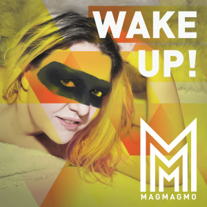 ดาวน์โหลดและฟังเพลง Wake Up พร้อมเนื้อเพลงจาก Magmagmo