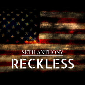ดาวน์โหลดและฟังเพลง Reckless (Explicit) พร้อมเนื้อเพลงจาก Seth Anthony