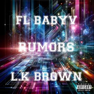 收聽FL BABYV的Rumors (feat. L.K brown) (Explicit)歌詞歌曲