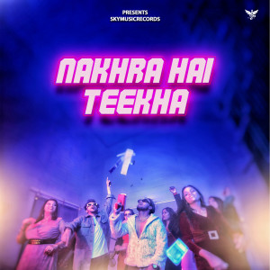 Album Nakhra Hai Teekha from Sky Verma