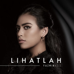 ดาวน์โหลดและฟังเพลง Lihatlah พร้อมเนื้อเพลงจาก Yazmin Aziz