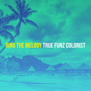 Listen to Ring the Melody song with lyrics from True Funz Colorist