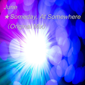 Someday, At Somewhere(Original Mix) dari JUNE