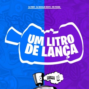 Um Litro De Lança (Explicit) dari DJ Pboy