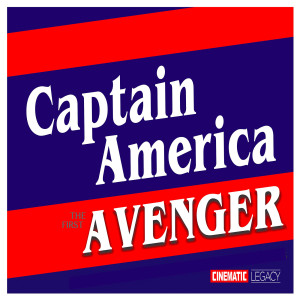 Captain America: The First Avenger dari Cinematic Legacy