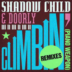 收聽Shadow Child的Climbin' (Piano Weapon) (Toyboy & Robin Remix)歌詞歌曲