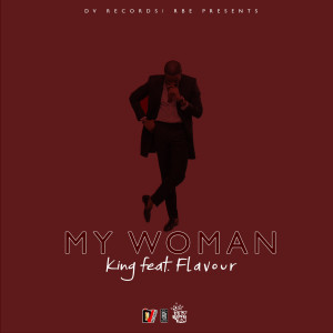 Dengarkan lagu My Woman (feat. Flavour) nyanyian King dengan lirik