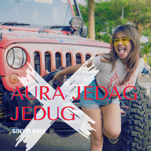 Dengarkan AURA JEDAG JEDUG lagu dari SINYO RMX dengan lirik