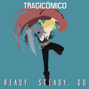 Tragicômico的專輯Ready Steady Go (De "FullMetal Alchemist")