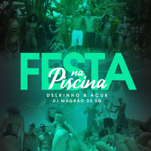 ดาวน์โหลดและฟังเพลง Festa na Piscina พร้อมเนื้อเพลงจาก DJ Magrão de SG