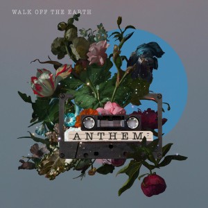 อัลบัม Anthem ศิลปิน Walk Off The Earth
