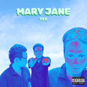 TEE的專輯Mary Jane (Explicit)