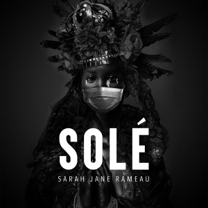 收听Sarah Jane Rameau的Solé歌词歌曲