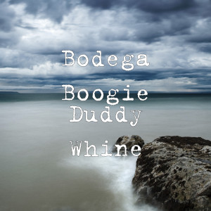 Album Duddy Whine (Explicit) from Bodega Boogie