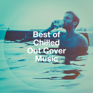 Album Best of Chilled Out Cover Music oleh Buddha Zen Chillout Bar Music Café