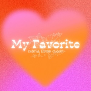 Album My Favorite oleh Digital Lover Clout