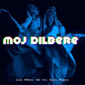 收聽Los Niños de los Ojos Rojos的Moj Dilbere (Explicit)歌詞歌曲