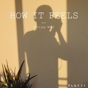 Album How It Feels from Philipp Wolf