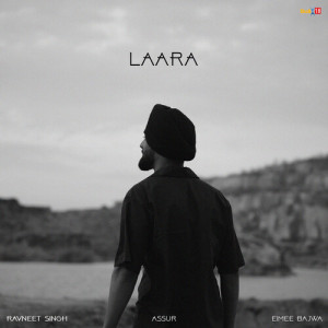 Listen to Laara song with lyrics from Ravneet Singh