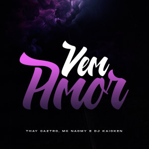 Listen to Vem Amor (Explicit) song with lyrics from Mc Naomy
