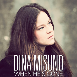 ดาวน์โหลดและฟังเพลง When He´s Gone พร้อมเนื้อเพลงจาก Dina Misund