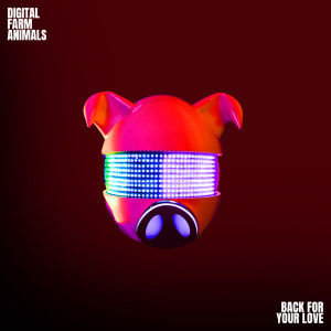 Digital Farm Animals的專輯Back For Your Love