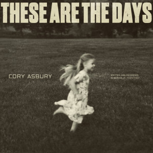 收聽Cory Asbury的These are the Days歌詞歌曲