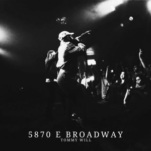 收聽Tommy Will的5870 E BROADWAY (Explicit)歌詞歌曲