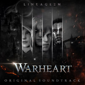 Warheart (Lineage2M Original Soundtrack)