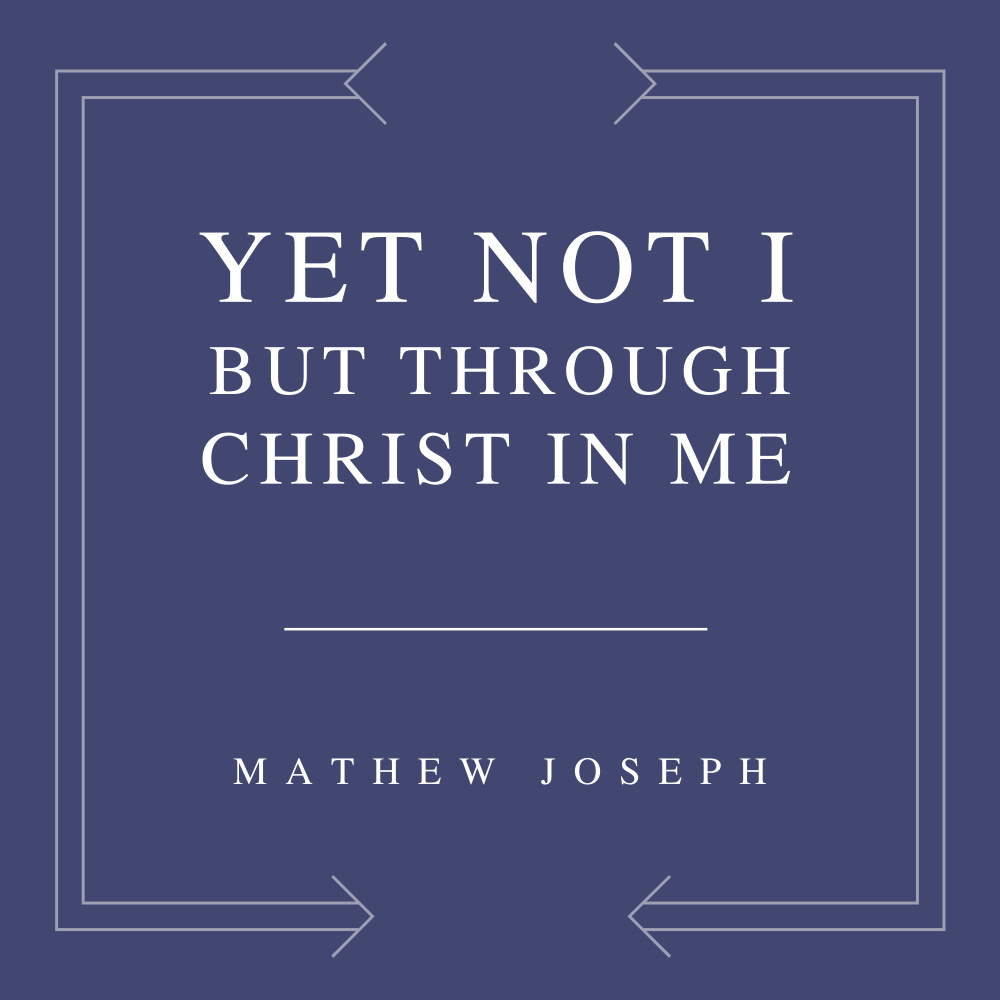 Yet not I but through Christ in me