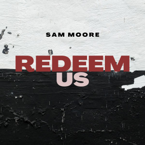 อัลบัม Redeem Us ศิลปิน Sam Moore