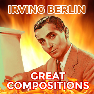 Irving Berlin的专辑Great Compositions